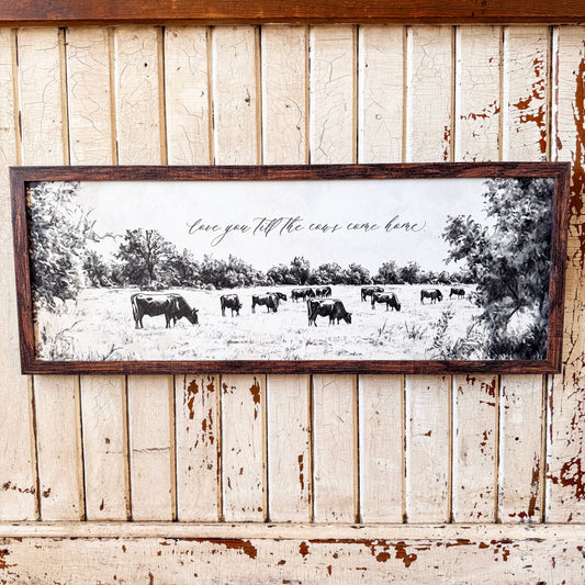 WillowBee Signs & Designs - Love You Till the Cows Come Home Wood Sign