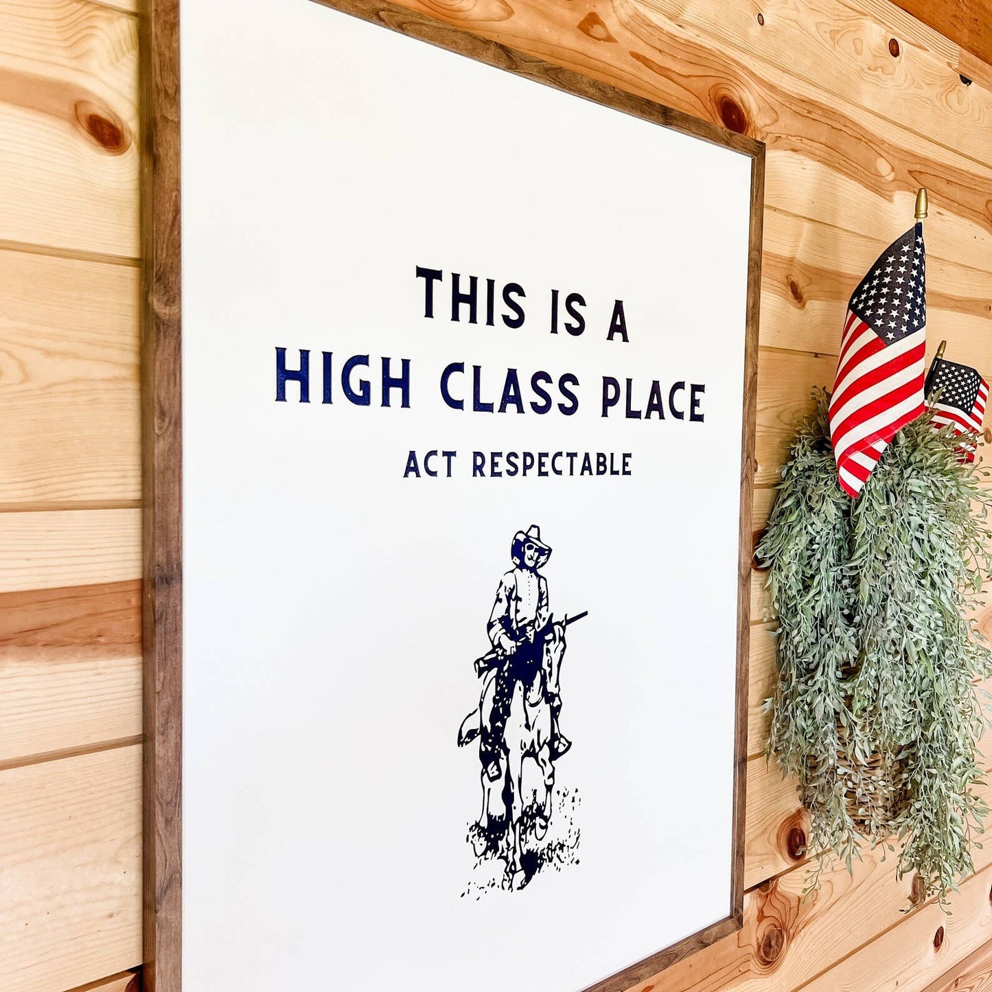 WillowBee Signs & Designs - This Is a High Class Place Cowboy Print Wood Sign: Dark Frame / 8x10 Inches
